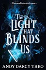 The Light That Blinds Us - Andy Darcy Theo - 9781398531772