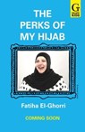 The Perks of My Hijab - Fatiha El-Ghorri - 9781398534049