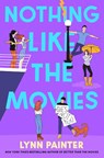 Nothing Like the Movies - Lynn Painter - 9781398536425