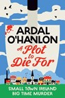 A Plot to Die For - Ardal O'Hanlon - 9781398539587