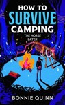 How to Survive Camping: The Ancient Things - Bonnie Quinn - 9781398543058
