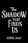 The Shadow That Finds Us - Andy Darcy Theo - 9781398553392