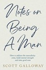 Notes on Being a Man - Scott Galloway - 9781398554559