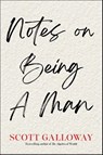 Notes on Being a Man - Scott Galloway - 9781398554566