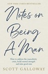Notes on Being a Man - Scott Galloway - 9781398554597