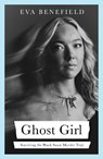 Ghost Girl - Eva Benefield - 9781398560109