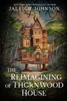 Reimagining of Thornwood House - Jaleigh Johnson - 9781398564541