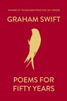 Poems for Fifty Years - Graham Swift - 9781398567429
