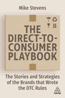 The Direct to Consumer Playbook - Mike Stevens - 9781398605428