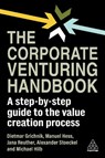 The Corporate Venturing Handbook - Professor Dr Dietmar Grichnik ; Professor Dr Manuel Hess ; Jana Reuther ; Alexander Stoeckel - 9781398613577