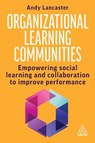 Organizational Learning Communities - Andy Lancaster - 9781398615496