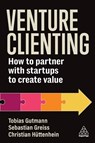 Venture Clienting - Prof. Dr Tobias Gutmann ; Sebastian Greiss ; Christian Huttenhein - 9781398616943
