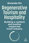 Regenerative Tourism and Hospitality - Amanda Ho - 9781398621541
