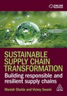Sustainable Supply Chain Transformation - Manish Shukla ; Vickey Swami - 9781398624092
