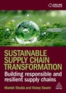 Sustainable Supply Chain Transformation - Manish Shukla ; Vickey Swami - 9781398624092