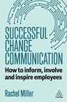 Successful Change Communication - Rachel Miller - 9781398624917