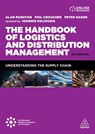 The Handbook of Logistics and Distribution Management - Alan Rushton ; Phil Croucher ; Dr Peter Baker ; Professor Ioannis Koliousis - 9781398625112