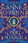 A Court of Betrayal - Anne O'Brien - 9781398711204