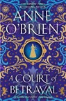 A Court of Betrayal - Anne O'Brien - 9781398711211