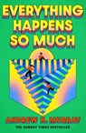 Everything Happens So Much - Andrew Hunter Murray - 9781398718081