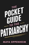 The Pocket Guide to the Patriarchy - Maya Oppenheim - 9781398718739