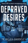 Depraved Desires - Morgan Bridges - 9781398729230