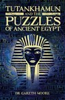 Tutankhamun and the Puzzles of Ancient Egypt - Dr Gareth Moore - 9781398805507