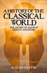 A History of the Classical World - Elizabeth Wyse - 9781398808041