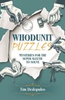 Whodunit Puzzles: Mysteries for the Super Sleuth to Solve - Tim Dedopulos - 9781398809192