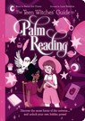 The Teen Witches' Guide to Palm Reading: Discover the Secret Forces of the Universe... and Unlock Your Own Hidden Power! - Xanna Eve Chown - 9781398815193