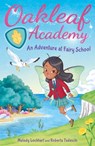 Oakleaf Academy: An Adventure at Fairy School - Melody Lockhart - 9781398816169