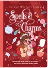 The Teen Witches' Guide to Spells & Charms: Discover the Secret Forces of the Universe ... and Unlock Your Own Hidden Power! - Claire Philip - 9781398825680