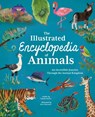 The Illustrated Encyclopedia of Animals: An Incredible Journey Through the Animal Kingdom - Claudia Martin - 9781398825710