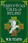 Fairy & Folk Tales of Ireland - W. B. Yeats - 9781398834163