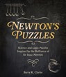 Newton's Puzzles: Science and Logic Puzzles Inspired by the Brilliance of Sir Isaac Newton - Barry R. Clarke - 9781398836150