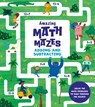 Amazing Math Mazes: Adding and Subtracting: Solve the Math Problems to Race Through the Mazes - Ana Sebastián - 9781398836341
