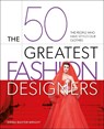 The 50 Greatest Fashion Designers - Emma Baxter-Wright - 9781398838413