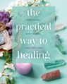 The Practical Way to Healing - Julian Flanders ; Adrian White ; Hamraz Ahsan - 9781398840065