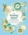 The Anxiety Relief Coloring Book: Take a Relaxing Moment of Peace with These Calming Images - Tansy Willow - 9781398843967