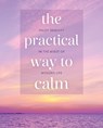 The Practical Way to Calm - Wendy Hobson ; Tara Ward - 9781398846203