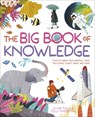 The Big Book of Knowledge: Find Out about Wild Animals, Space, the Oceans, Planet Earth and More! - Claire Philip - 9781398846654