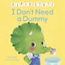 First Steps: I Don't Need a Dummy - Claire Philip - 9781398854826