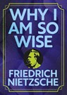 Why I Am So Wise - Frederich Nietzsche - 9781398855830