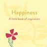 Happiness: A Little Book of Inspiration - Felicity Forster - 9781398857629