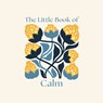 The Little Book of Calm - Felicity Forster - 9781398857742
