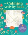 The Calming Activity Book - Eric Saunders ; Emma Van Hinsbergh - 9781398858459