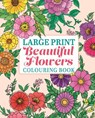 Large Print Beautiful Flowers Colouring Book - Tansy Willow - 9781398862333