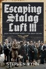 Escaping Stalag Luft III - Stephen Wynn - 9781399000185