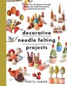 Decorative Needle Felting Projects - Gretel Parker - 9781399000307