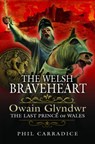 The Welsh Braveheart - Phil Carradice - 9781399002691